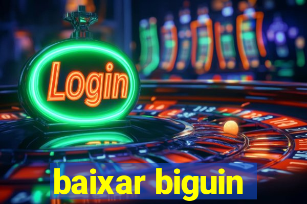 baixar biguin